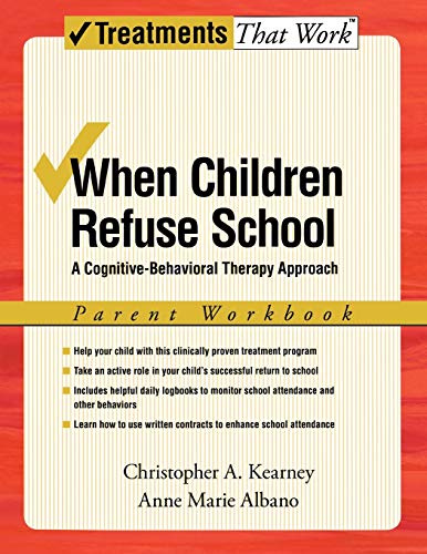 When Children Refuse School: A Cognitive-Behavioral Therapy Approach Parent Workbook (Treatments That Work) von Oxford University Press, U.S.A.